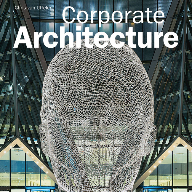 Corporate Architecture, by Chris van Uffelen / BRUAN